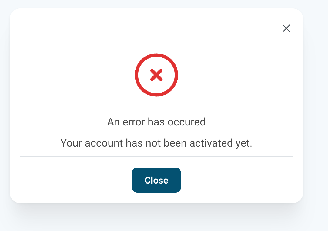 Error dialog with a red cross icon, reading An error has occured and Your account has not been activated yet, above a Close button.