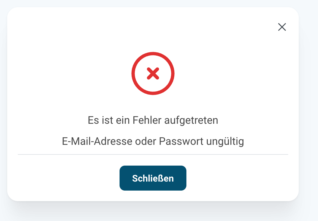 Fehlerdialog mit rotem Kreuzsymbol. Die Meldung lautet Es ist ein Fehler aufgetreten und E-Mail-Adresse oder Passwort ungültig, darunter befindet sich die Schaltfläche Schließen.