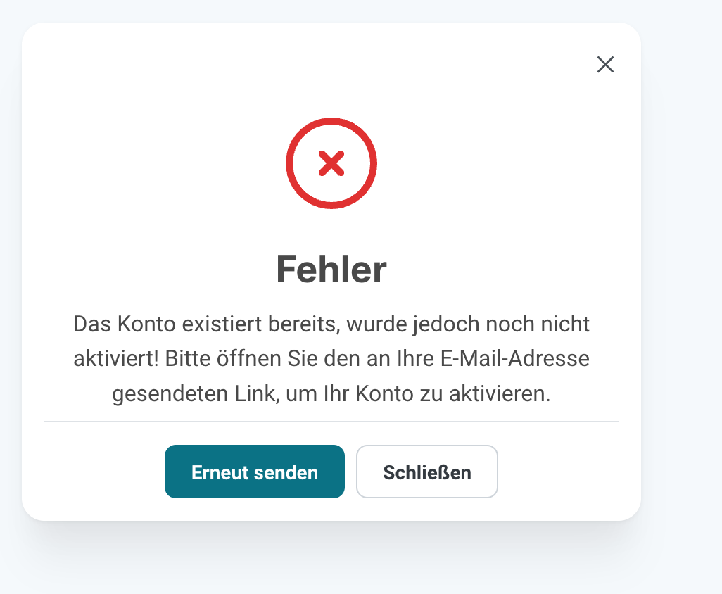 Fehlerdialog mit rotem Kreuzsymbol und der Überschrift Fehler. Der Text erklärt, dass das Konto bereits existiert, aber noch nicht aktiviert wurde, und bittet um das Öffnen des per E-Mail gesendeten Links. Darunter befinden sich die Schaltflächen Erneut senden und Schließen.