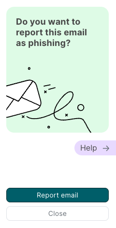 Report email dialog reading Do you want to report this email as phishing, with an envelope illustration and a Help link, above the Report email and Close buttons.
