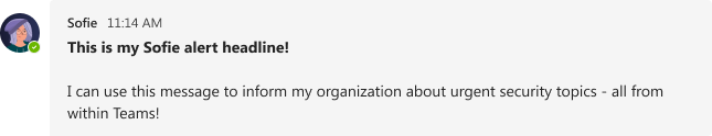 Example Sofie alert as it would appear in Microsoft Teams, with the bold headline This is my Sofie alert headline and body text explaining that the message can inform the organization about urgent security topics from within Teams.