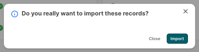 Confirmation dialog asking whether you really want to import these records, with Close and Import buttons.