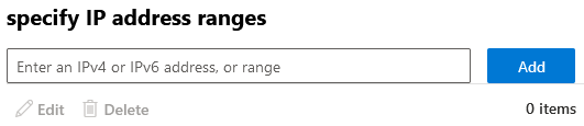 Specify IP address ranges dialog with a field to enter an IPv4 or IPv6 address or range next to an Add button, and Edit, Delete, and an item count below.