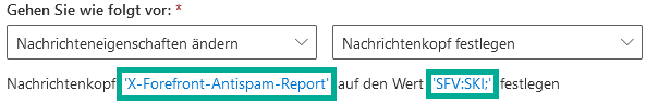 Ausschnitt der Regel mit dem festgelegten Nachrichtenkopf X-Forefront-Antispam-Report und dem Wert SFV:SKI;.