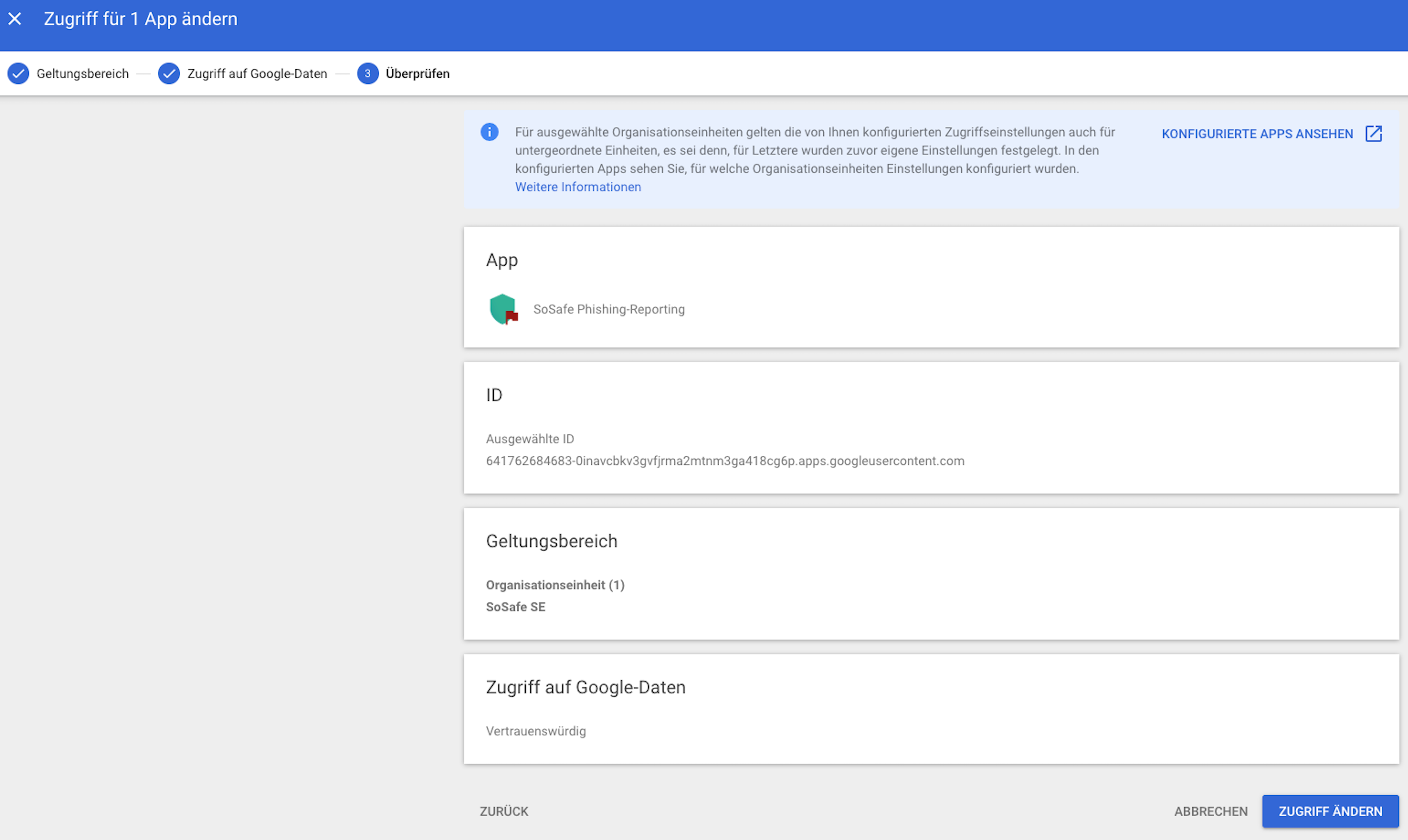 Dritter Schritt Überprüfen desselben Dialogs mit einer Zusammenfassung: App SoSafe Phishing-Reporting, Geltungsbereich Organisationseinheit SoSafe SE und Zugriff auf Google-Daten Vertrauenswürdig. Unten rechts die Schaltfläche Zugriff ändern.