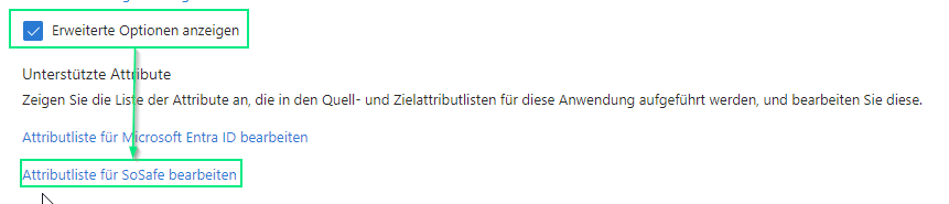 Microsoft Entra ID Bereich Unterstützte Attribute mit aktiviertem Kontrollkästchen Erweiterte Optionen anzeigen und dem markierten Link Attributliste für SoSafe bearbeiten, unterhalb des Links Attributliste für Microsoft Entra ID bearbeiten.