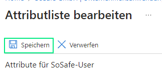 Seite Attributliste bearbeiten in Microsoft Entra ID mit der Schaltfläche Speichern markiert neben Verwerfen, oberhalb der Überschrift Attribute für SoSafe-User.