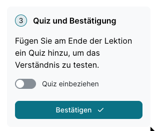 Ausschnitt des Schritts Quiz und Bestätigung mit dem deaktivierten Schalter Quiz einbeziehen und der Schaltfläche Bestätigen.