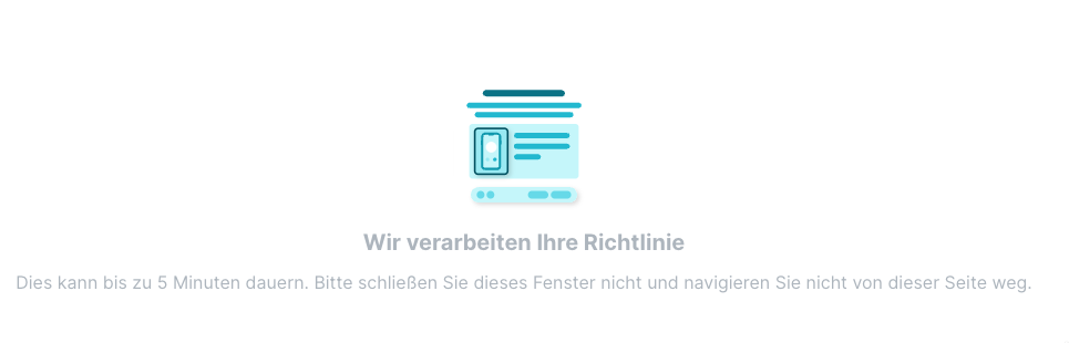 SoSafe Manager, Verarbeitungsbildschirm mit der Meldung Wir verarbeiten Ihre Richtlinie und dem Hinweis, dass dies bis zu fünf Minuten dauern kann und das Fenster währenddessen nicht geschlossen werden sollte.