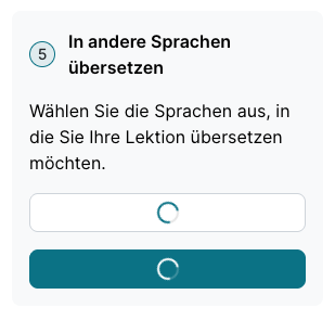 Ausschnitt des Schritts In andere Sprachen übersetzen mit einem Ladesymbol anstelle der Sprachauswahl und der Schaltfläche, während die Übersetzung vorbereitet wird.