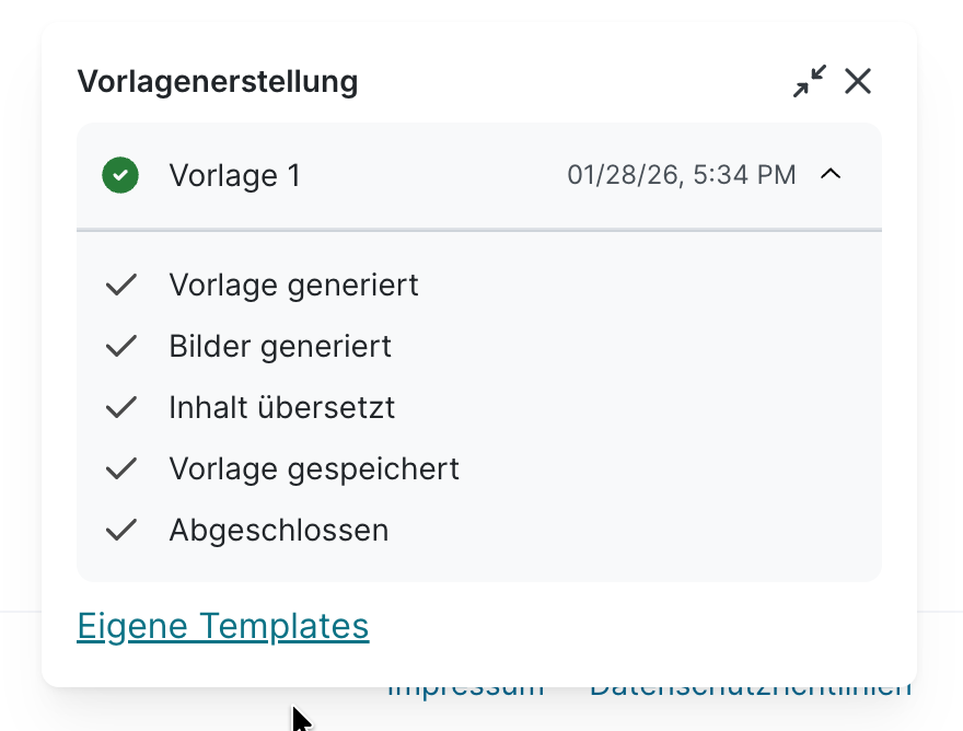 Dieselbe Benachrichtigung Vorlagenerstellung nach Abschluss, mit grünen Häkchen bei allen Schritten bis Abgeschlossen und dem Link Eigene Templates darunter.